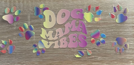 DOG MAMA VIBES dogs 🐾 (UV DTF )